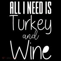 All I Need Is Turkey And Wine Women's T-Shirt thumb 6