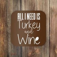 All I Need Is Turkey And Wine Coaster thumb 0