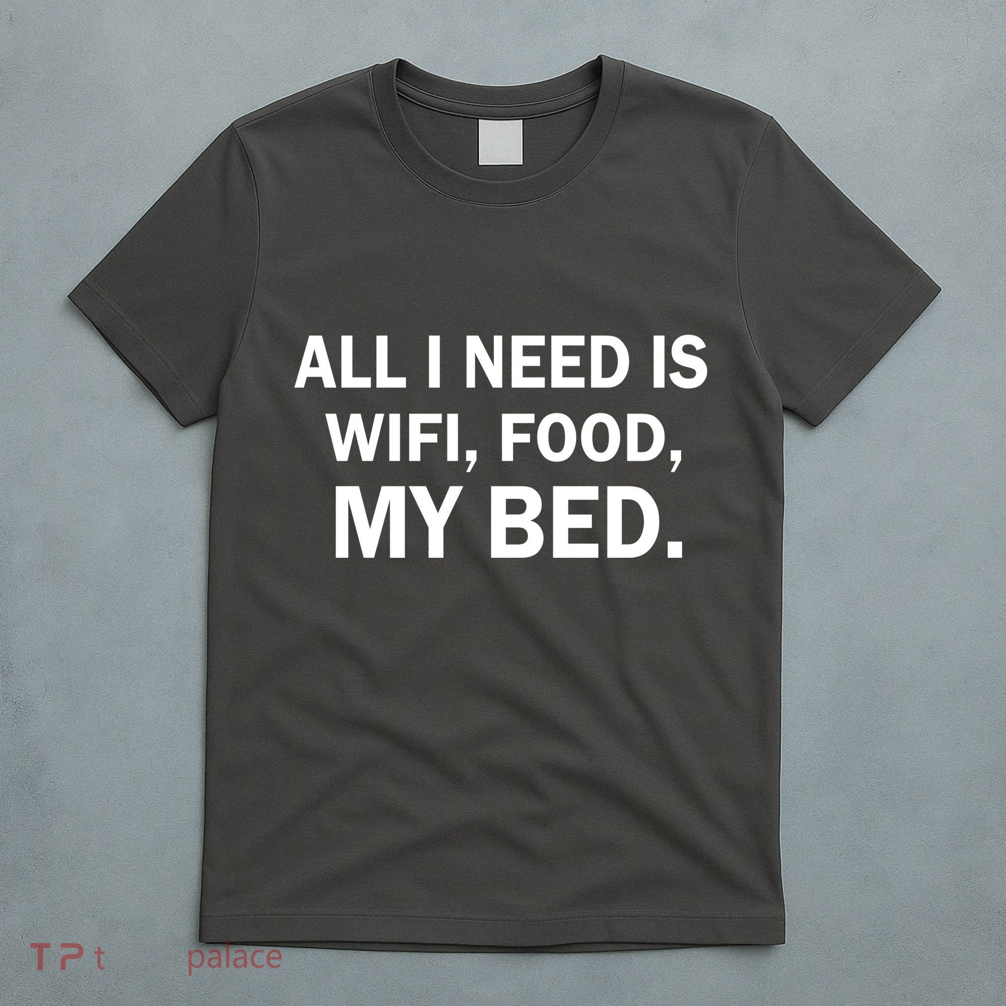 All I Need Is Wifi Food  T-Shirt