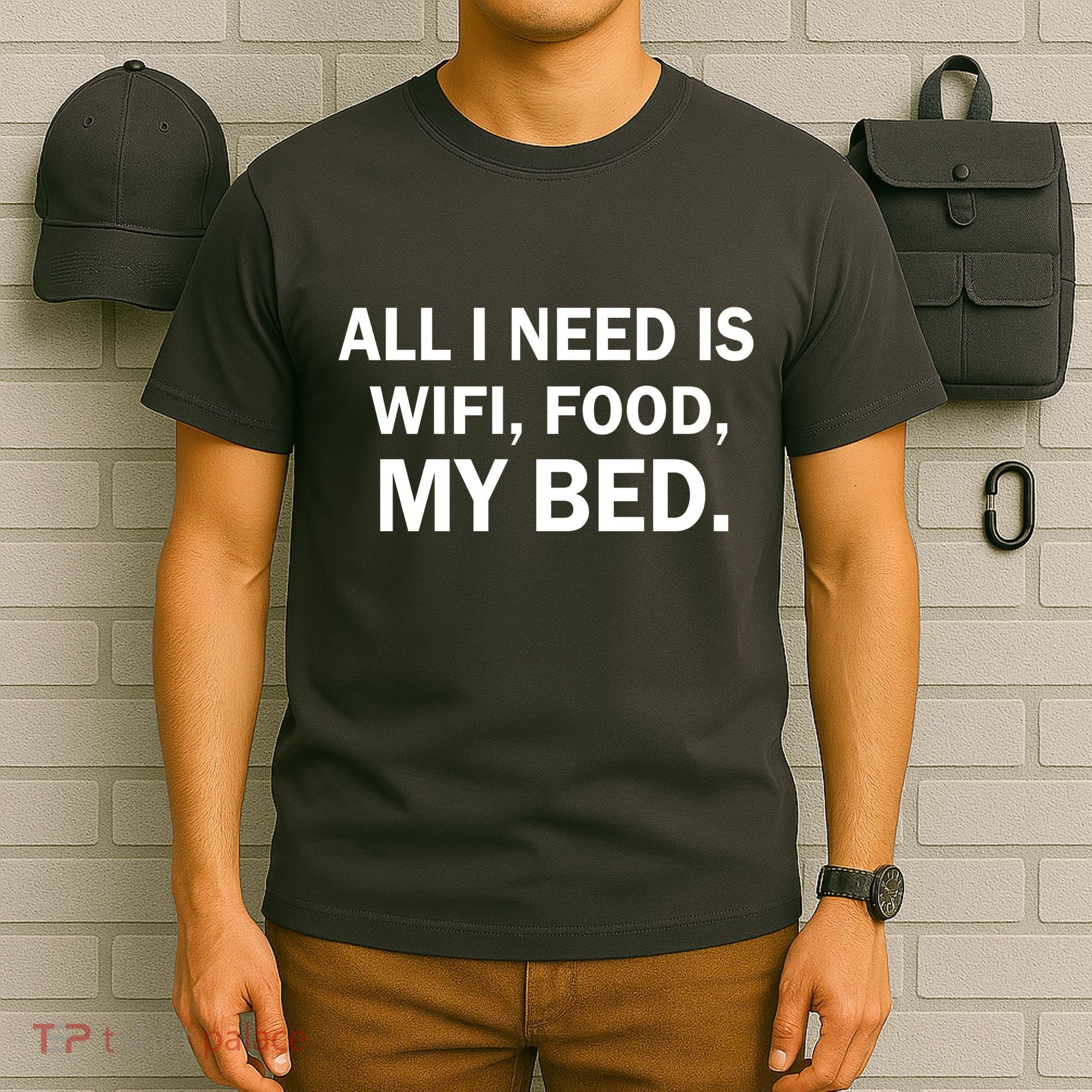 All I Need Is Wifi Food  T-Shirt