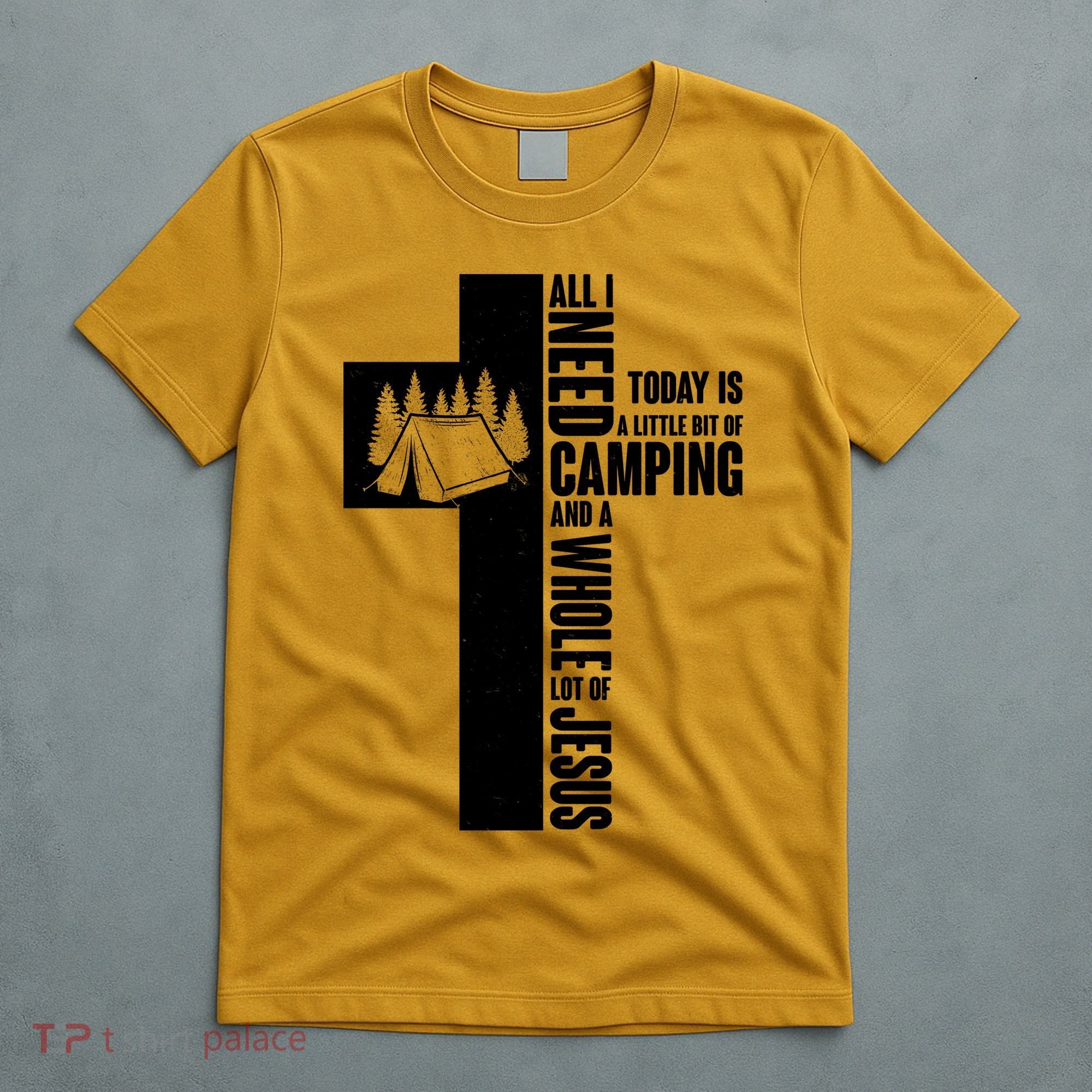 All I Need Today Is Camping And Whole Lot Of Jesus T-Shirt