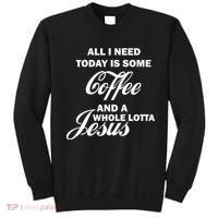 All I Need Today Is Coffee And A Lotta Jesus Sweatshirt thumb 0