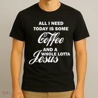 All I Need Today Is Coffee And A Lotta Jesus T-Shirt thumb 3