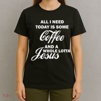All I Need Today Is Coffee And A Lotta Jesus T-Shirt thumb 4