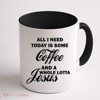 All I Need Today Is Coffee And A Lotta Jesus Coffee Mug thumb 1