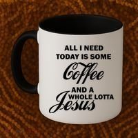 All I Need Today Is Coffee And A Lotta Jesus Coffee Mug thumb 2