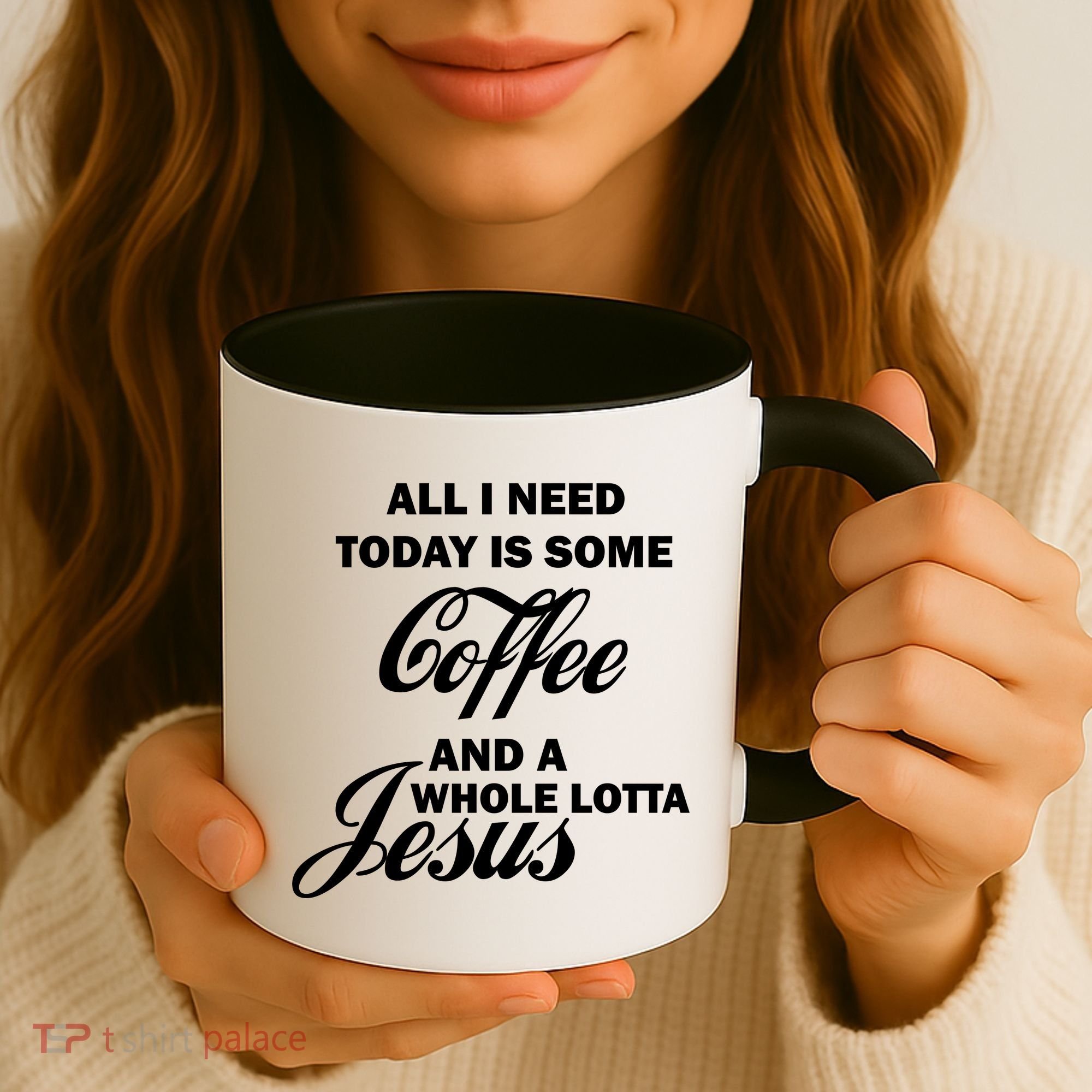 All I Need Today Is Coffee And A Lotta Jesus Coffee Mug