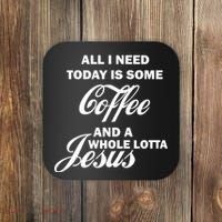 All I Need Today Is Coffee And A Lotta Jesus Coaster thumb 0