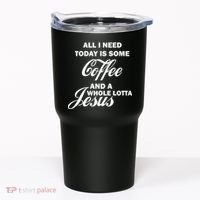 All I Need Today Is Coffee And A Lotta Jesus Tumbler thumb 0