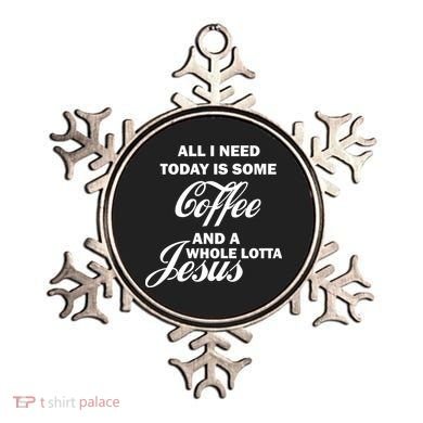 All I Need Today Is Coffee And A Lotta Jesus Ornament
