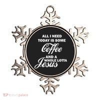 All I Need Today Is Coffee And A Lotta Jesus Ornament thumb 0