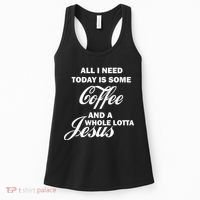 All I Need Today Is Coffee And A Lotta Jesus Women's Tank Top thumb 0
