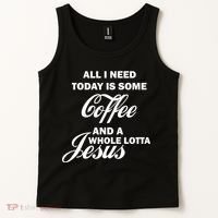 All I Need Today Is Coffee And A Lotta Jesus Tank Top thumb 2