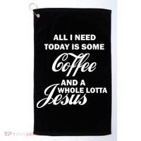 All I Need Today Is Coffee And A Lotta Jesus Golf Towel thumb 0