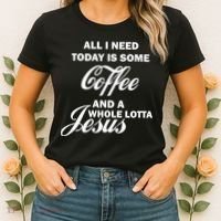 All I Need Today Is Coffee And A Lotta Jesus Women's T-Shirt thumb 2