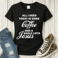 All I Need Today Is Coffee And A Lotta Jesus Women's T-Shirt thumb 3