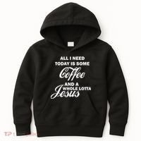All I Need Today Is Coffee And A Lotta Jesus Kids Hoodie thumb 0