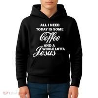 All I Need Today Is Coffee And A Lotta Jesus Kids Hoodie thumb 4