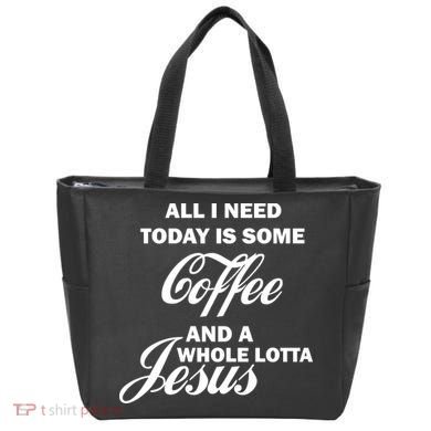 All I Need Today Is Coffee And A Lotta Jesus Tote Bag