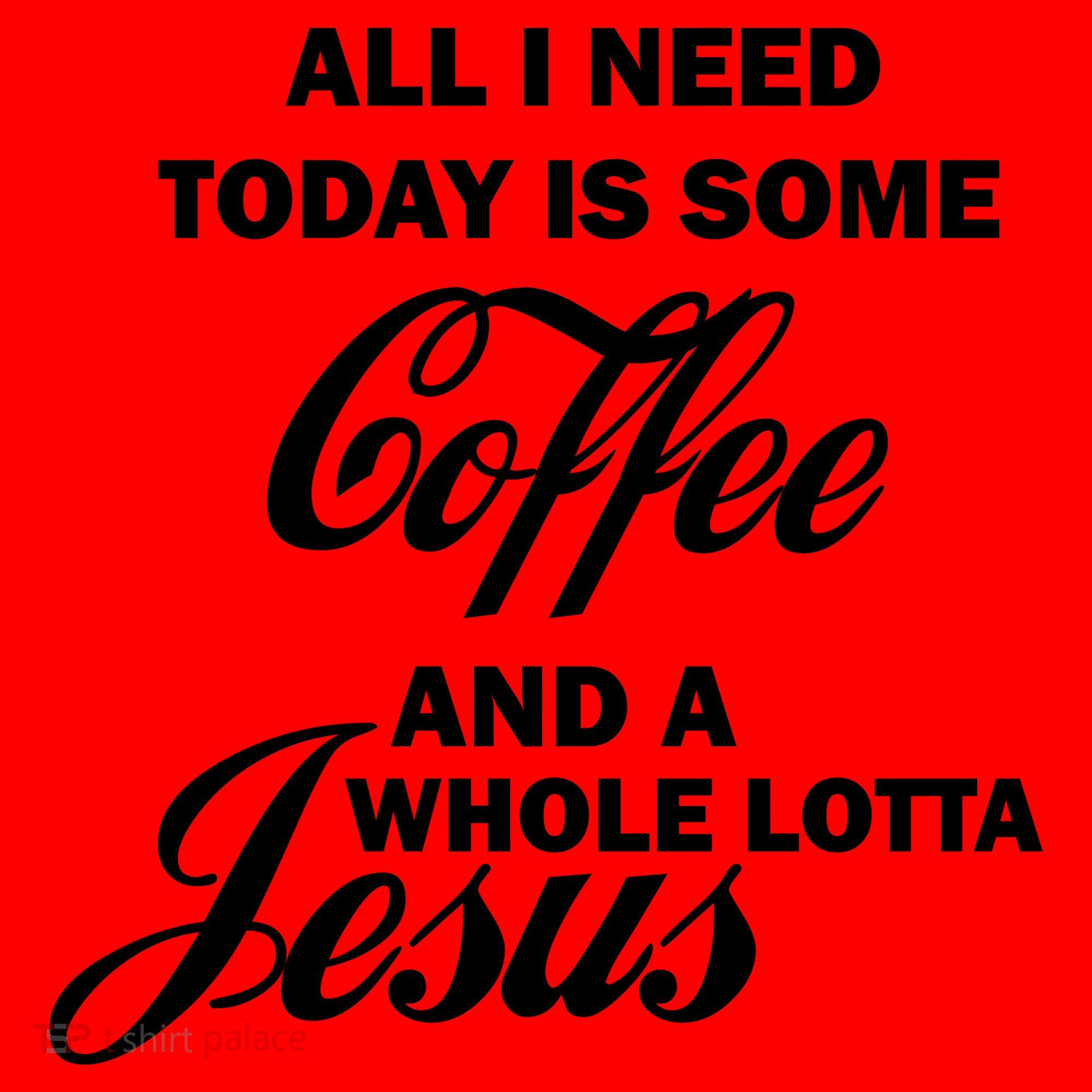 All I Need Today Is Coffee And A Lotta Jesus Santa Hat