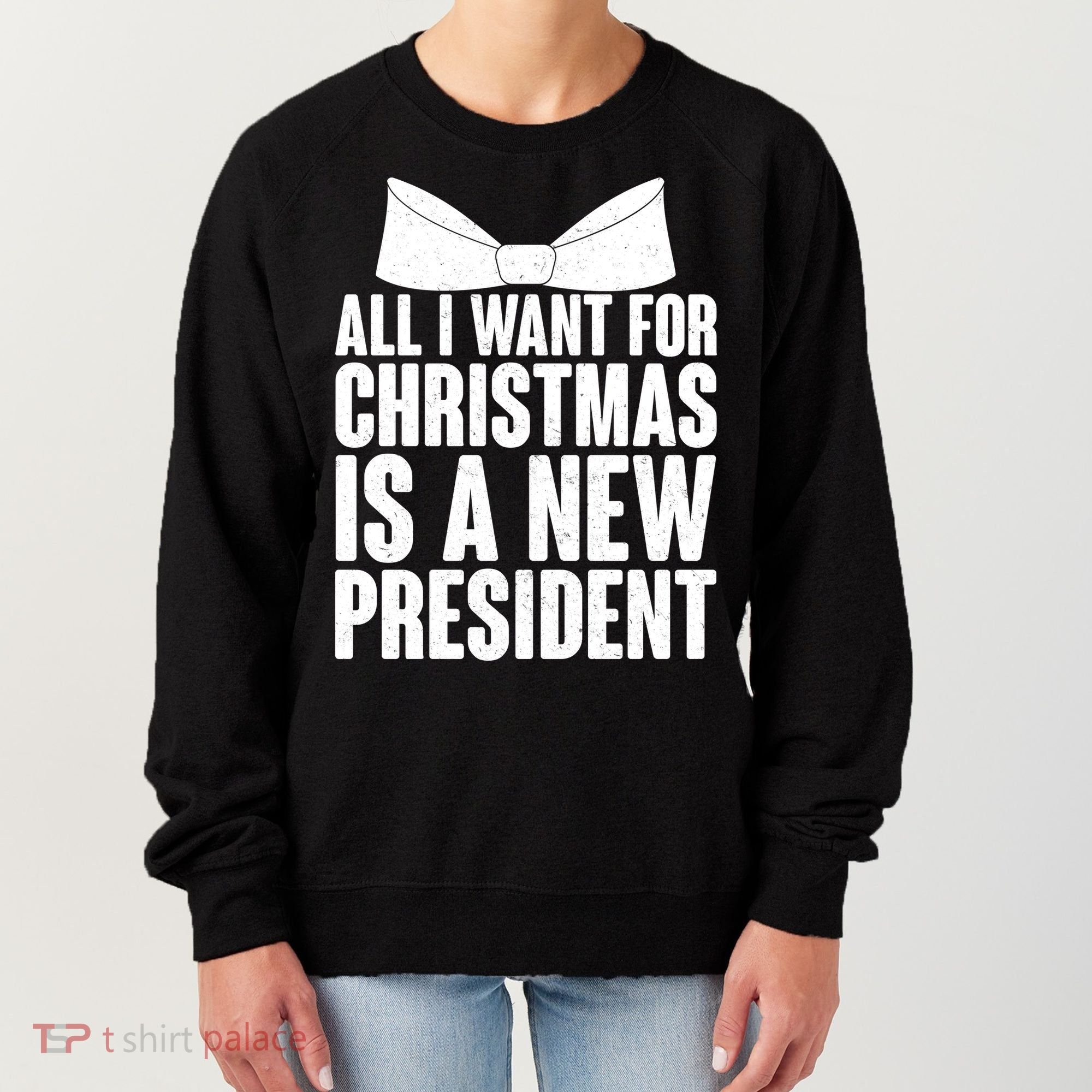All I Want For Christmas Is A New President Women's Sweatshirt