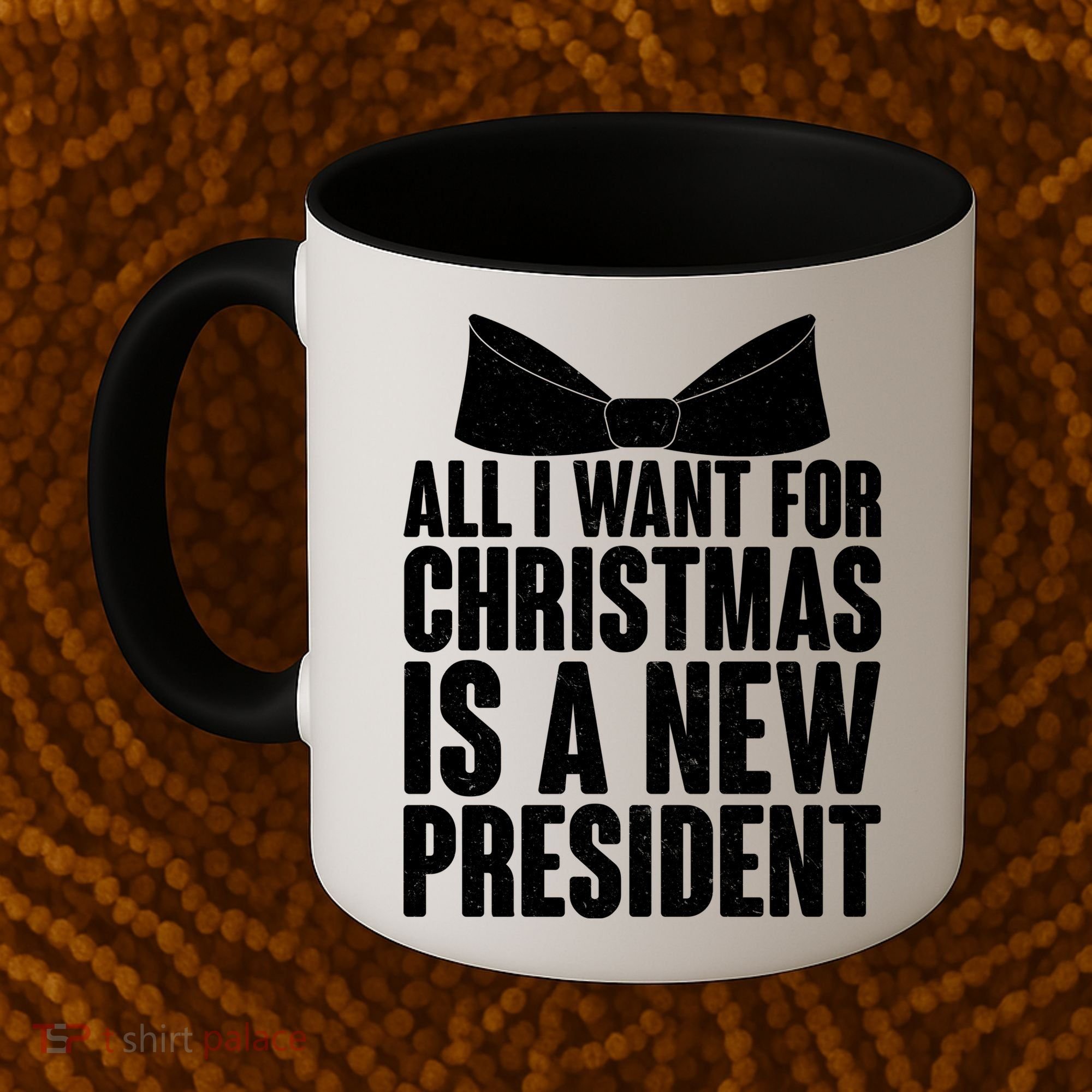 All I Want For Christmas Is A New President Coffee Mug