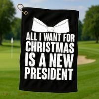 All I Want For Christmas Is A New President Golf Towel thumb 1