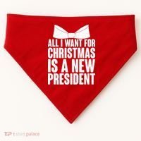 All I Want For Christmas Is A New President USA-Made Doggie Bandana thumb 0