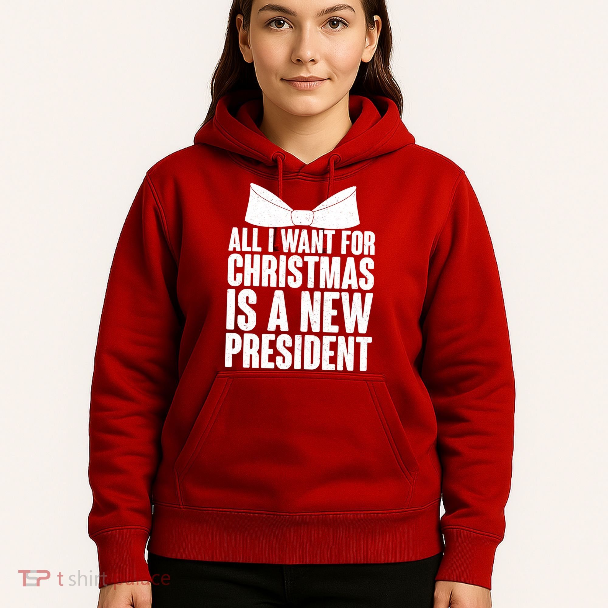 All I Want For Christmas Is A New President Hoodie