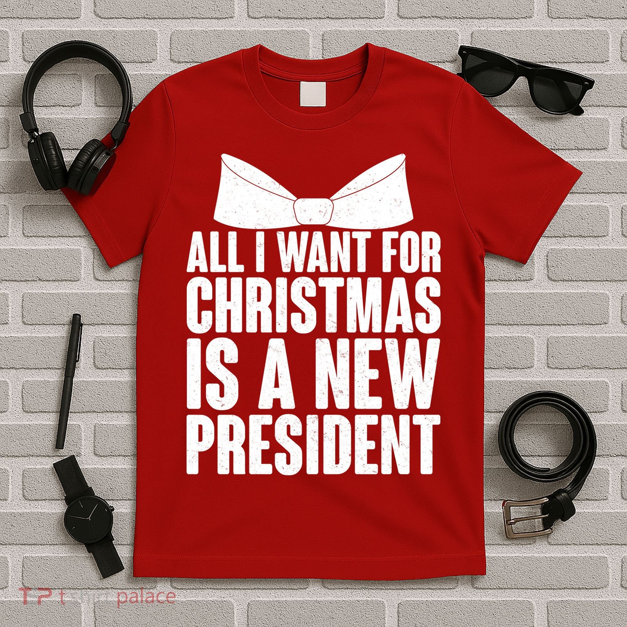 All I Want For Christmas Is A New President T-Shirt