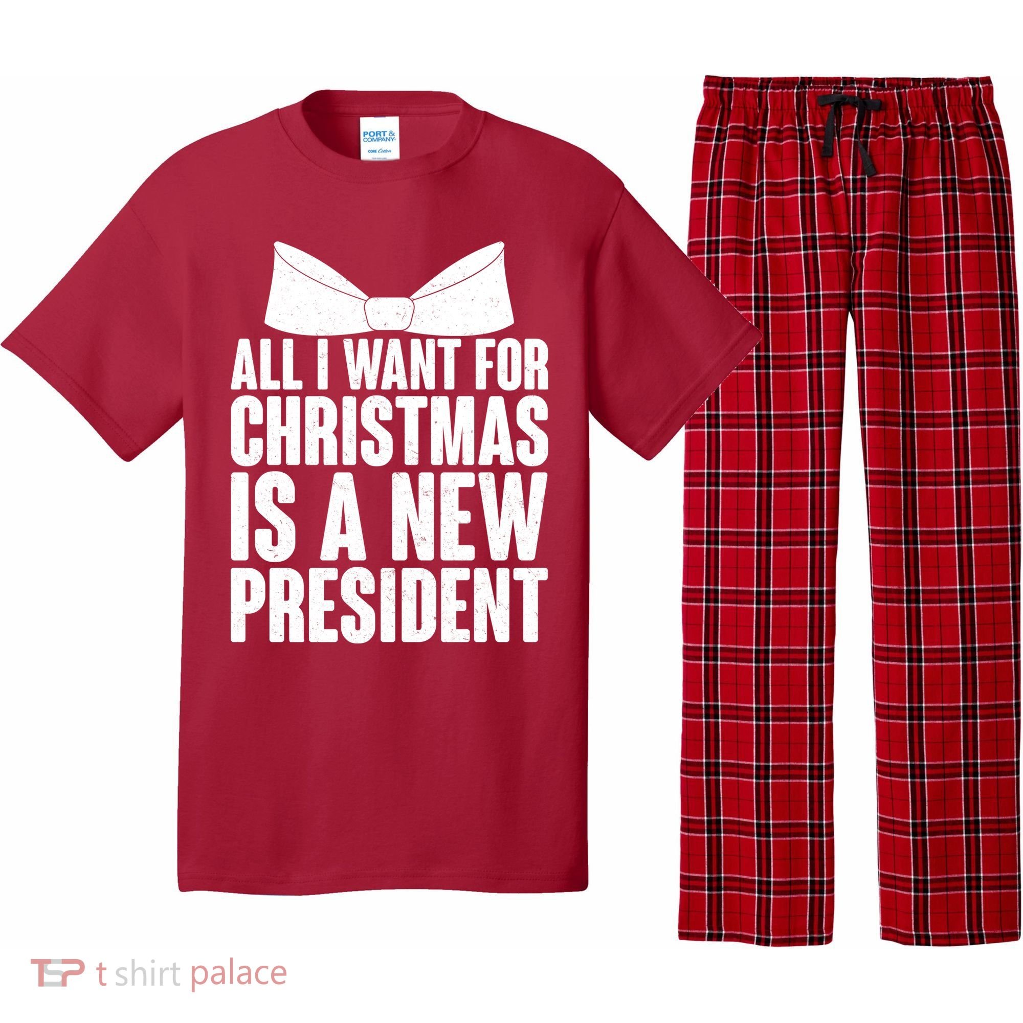 All I Want For Christmas Is A New President Pajama Set