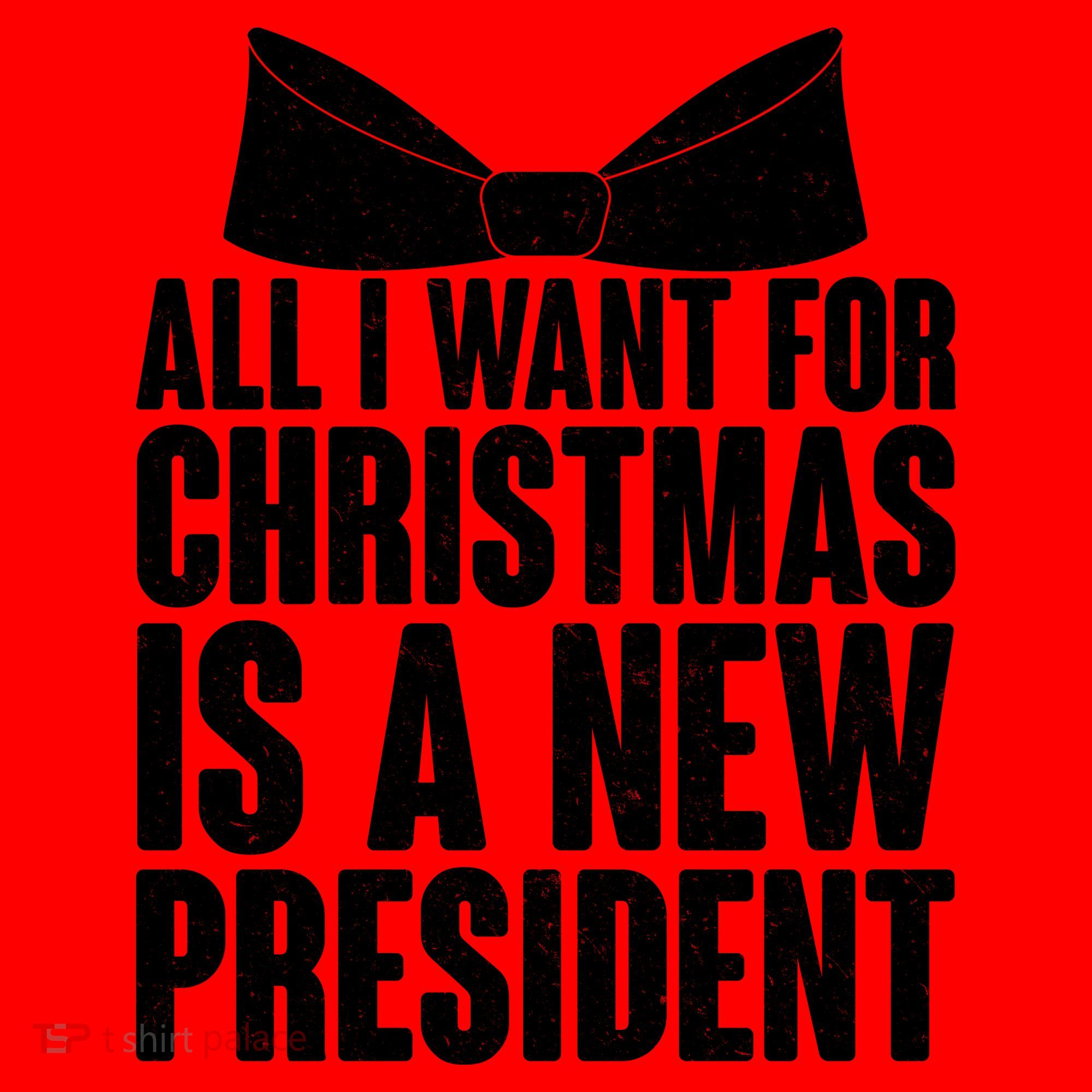 All I Want For Christmas Is A New President Santa Hat