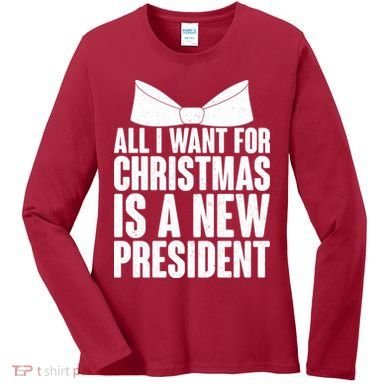 All I Want For Christmas Is A New President Women's Long Sleeve Shirt