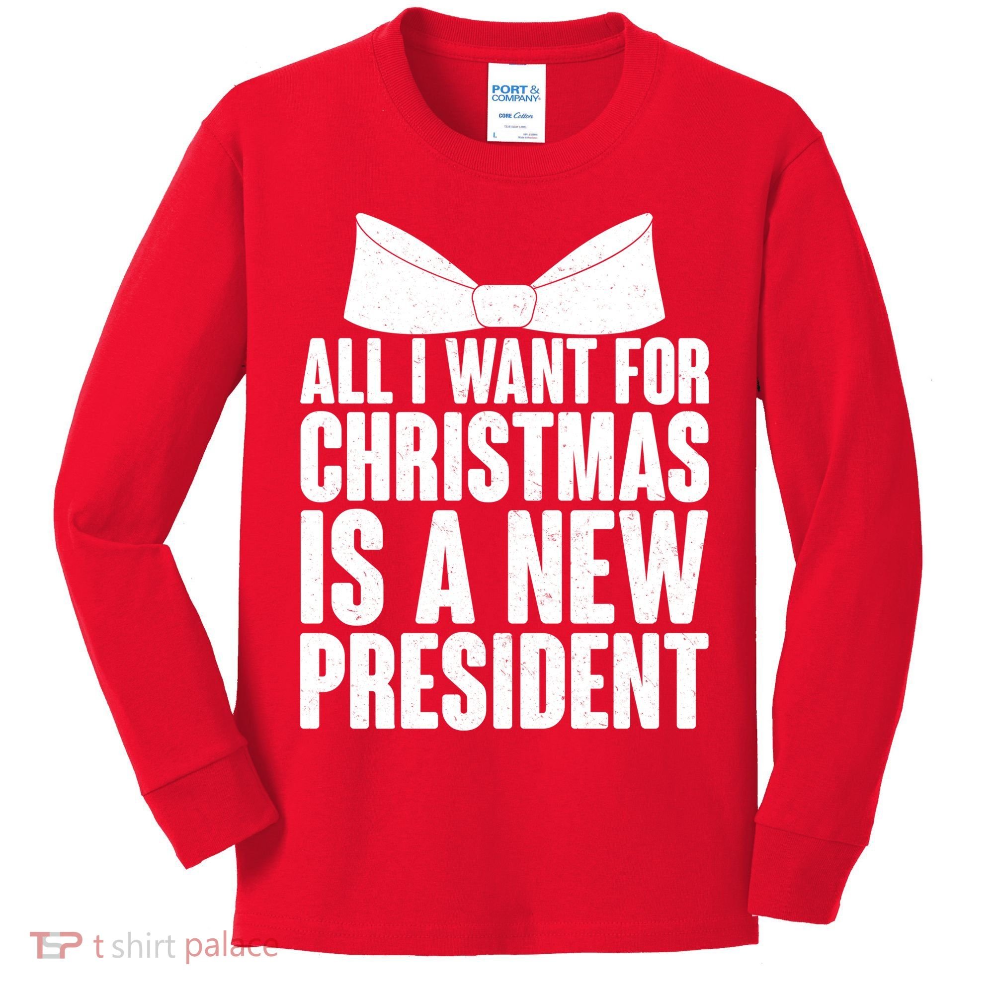 All I Want For Christmas Is A New President Kids Long Sleeve Shirt
