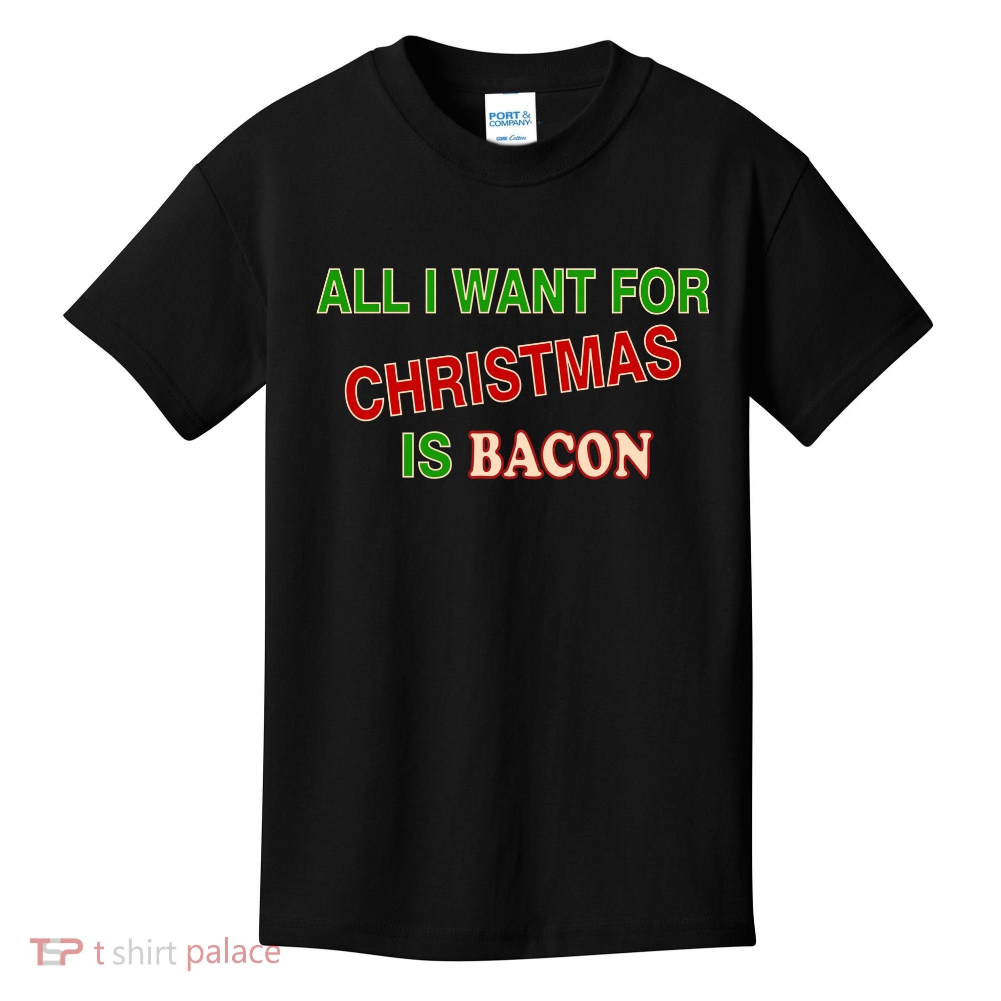 All I Want For Christmas Is Bacon Kids T-Shirt