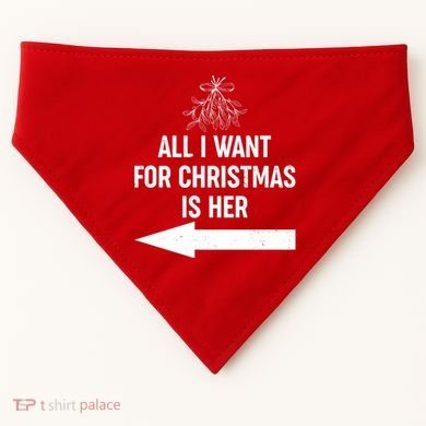 All I Want For Christmas Is Her Matching Couples USA-Made Doggie Bandana