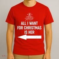 All I Want For Christmas Is Her Matching Couples T-Shirt thumb 3
