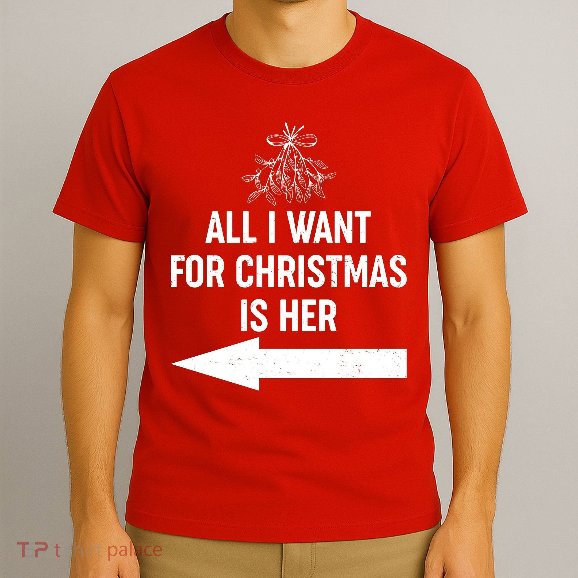 All I Want For Christmas Is Her Matching Couples T-Shirt