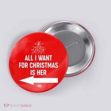 All I Want For Christmas Is Her Matching Couples Button