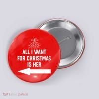 All I Want For Christmas Is Her Matching Couples Button thumb 0