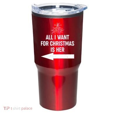 All I Want For Christmas Is Her Matching Couples Tumbler