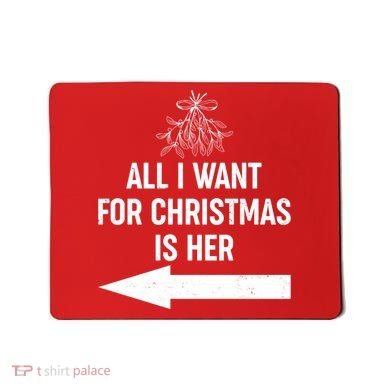 All I Want For Christmas Is Her Matching Couples Mousepad