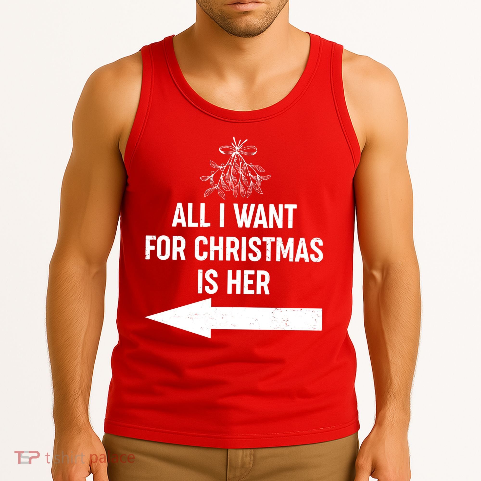 All I Want For Christmas Is Her Matching Couples Tank Top