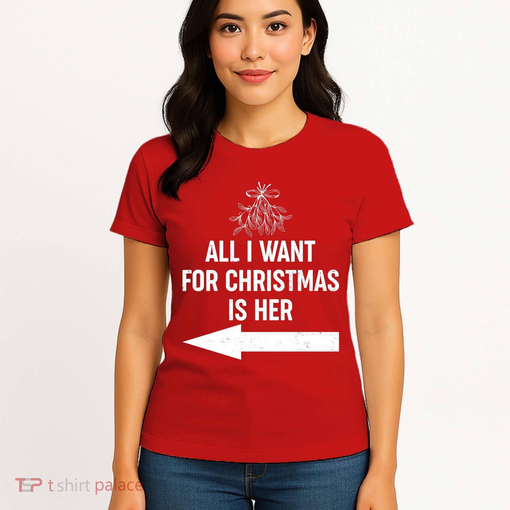 All I Want For Christmas Is Her Matching Couples Women's T-Shirt