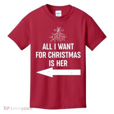 All I Want For Christmas Is Her Matching Couples Kids T-Shirt