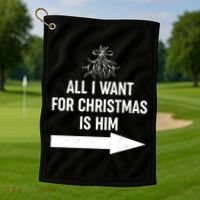All I Want For Christmas Is Him Matching Couples Golf Towel thumb 1