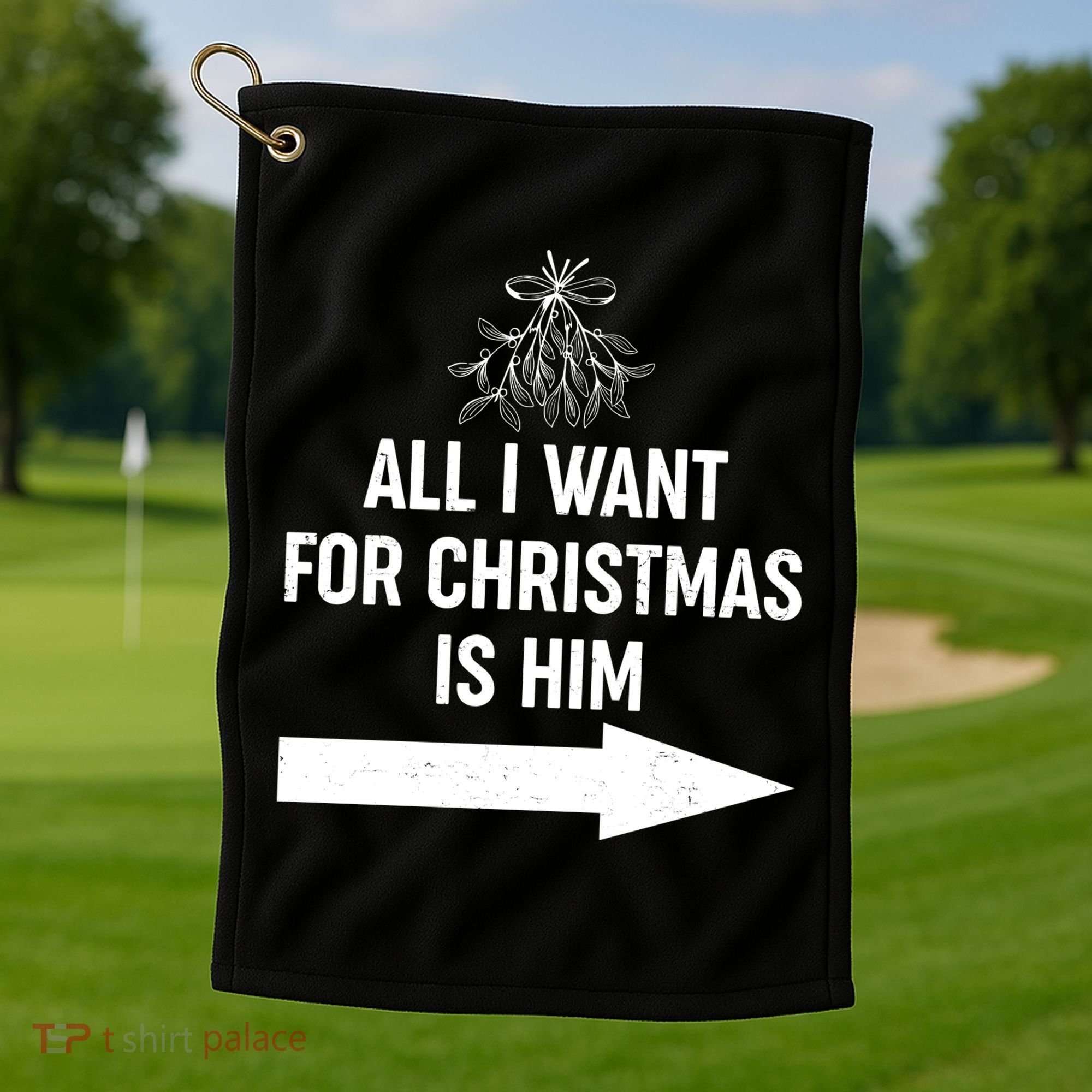 All I Want For Christmas Is Him Matching Couples Golf Towel
