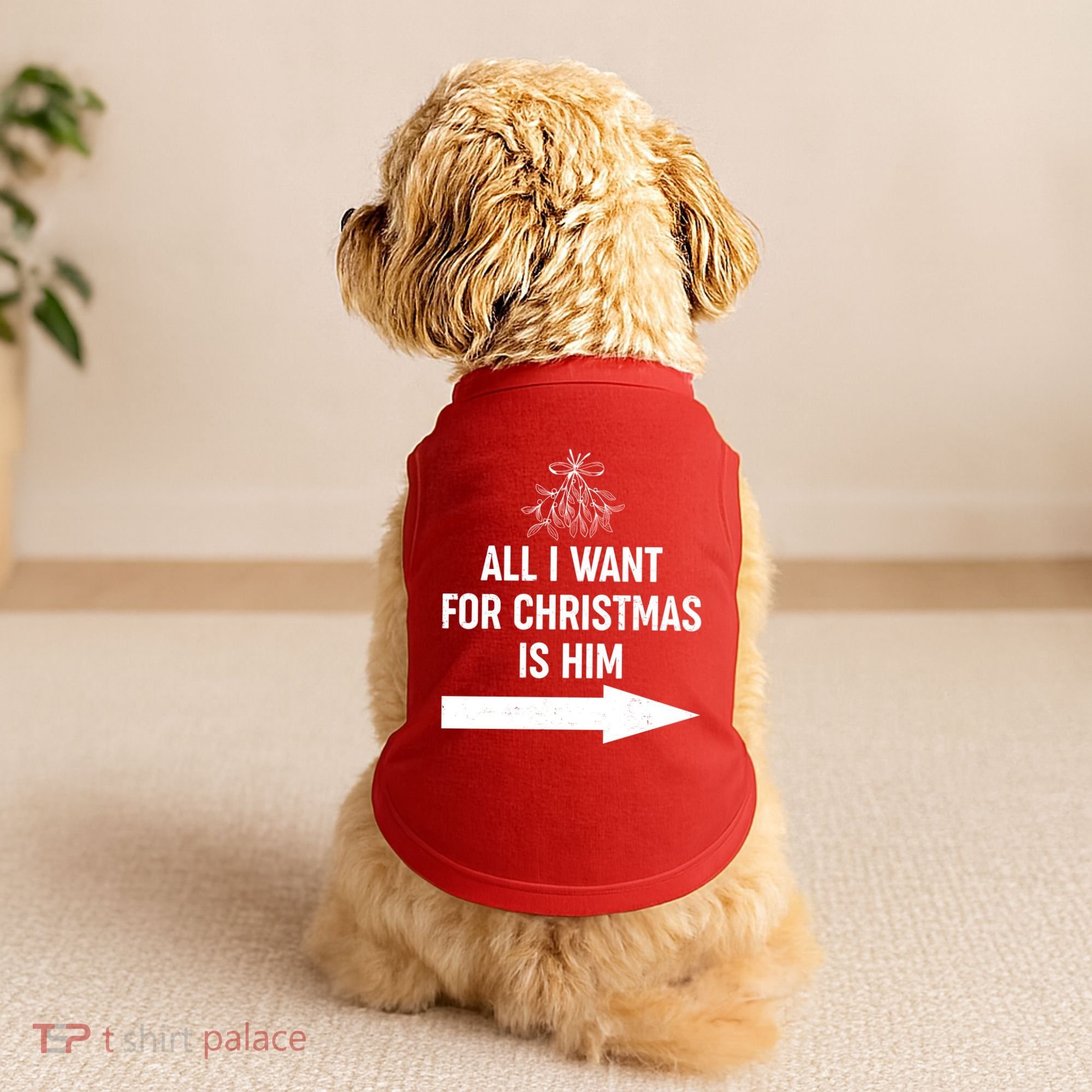 All I Want For Christmas Is Him Matching Couples Doggie Tank