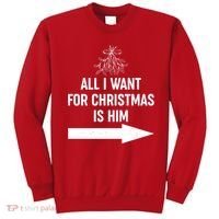 All I Want For Christmas Is Him Matching Couples Sweatshirt thumb 0