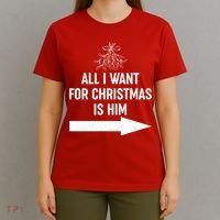 All I Want For Christmas Is Him Matching Couples T-Shirt thumb 4